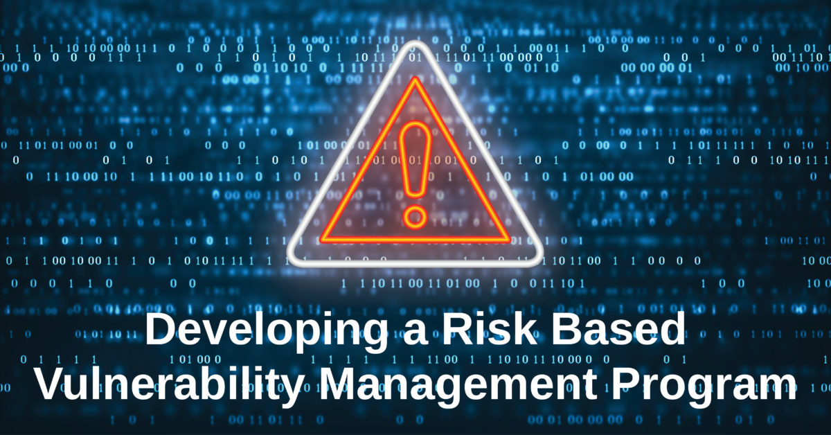 Developing A Risk Based Vulnerability Management Program | Set Solutions